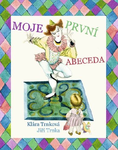 Moje prvn abeceda - Klra Trnkov; Ji Trnka