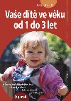 Vaše dítě ve věku od 1 do 3 let - Anne Bacus
