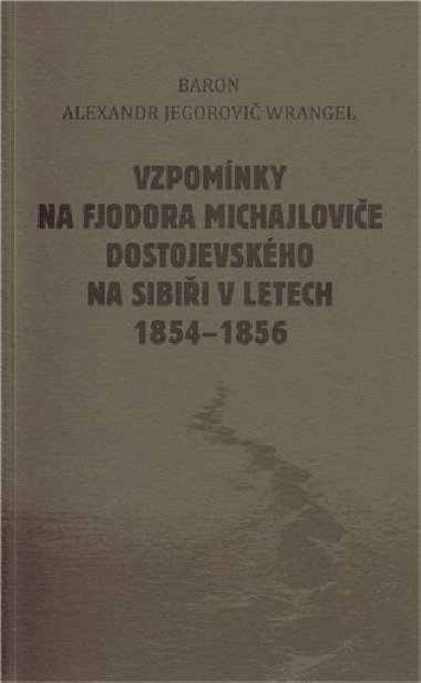 Vzpomínky na fjodora michajloviče dostojevského na sibiři - Wrangel J.A.