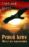 Pravá krev Mrtví do soumraku - Charlaine Harris