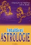 Intuitivní astrologie - Christopher A. Weidner; Sabine Bends