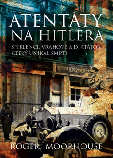 Atentty na hitlera - Roger Moorhouse