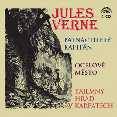 Patnáctiletý kapitán, Ocelové město, Tajemný hrad v Karpatech - 4 CD - Jules Verne; Blanka Bohdanová; Jaroslava Adamová; Jiří Adamíra