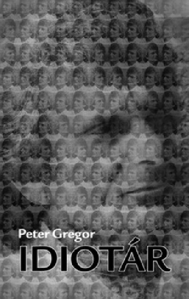 Idiotr - Peter Gregor