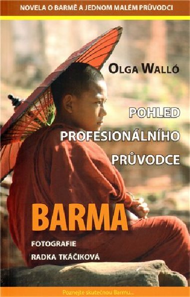 Barma Pohled profesionlnho prvodce - Olga Wall; Radka Tkikov