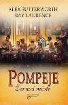 Pompeje ivouc msto - Alex Butteworth; Ray Laurenc