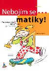 Nebojm se matiky! geometrie? - Jana Nmcov; Ren Hora