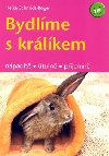 Bydlíme s králíkem - Heike Schmidt-Röger