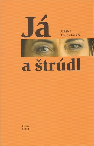 J a trdl - Jiina Tejkalov