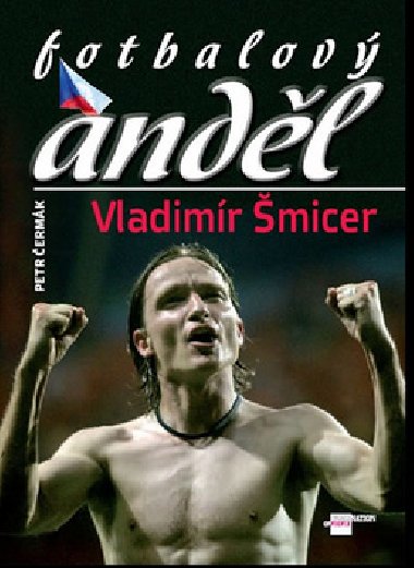 Fotbalový anděl Vladimír Šmicer - Petr Čermák