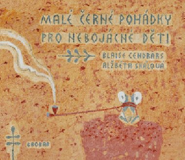 Mal ern pohdky pro nebojcn dti - Blaise Cendras; Albta Sklov