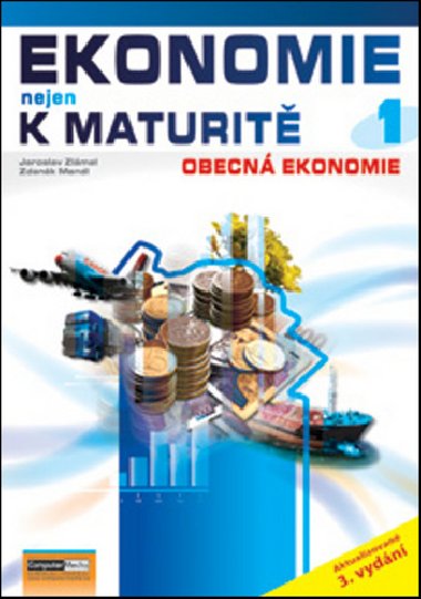 Ekonomie nejen k maturit 1 - Obecn ekonomie - Jaroslav Zlmal; Zdenk Mendl