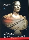 Zpisky o vlce galsk - Gaius Iulius Caesar