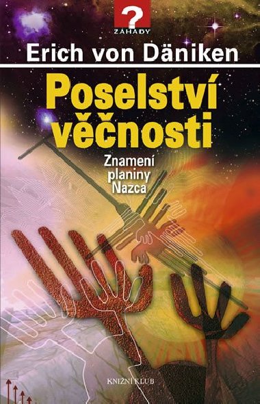 Poselstv vnosti - Znamen planiny Nazca - Erich von Dniken