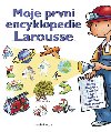 Moje prvn encyklopedie Larousse - Larousse