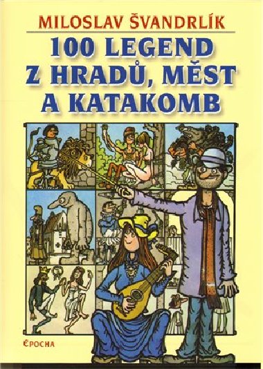 100 legend z hrad, mst a katakomb - Miloslav vandrlk; Ji Winter-Neprakta