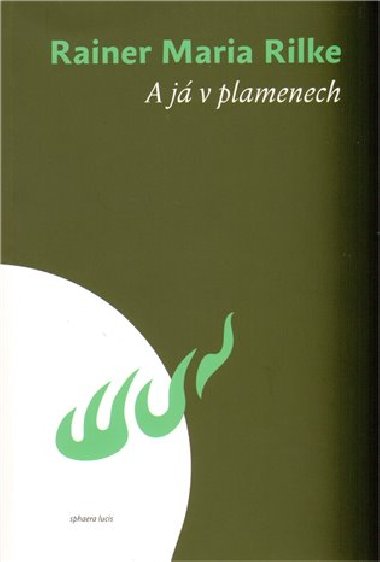 A j v plamenech - Rilke Maria Rainer