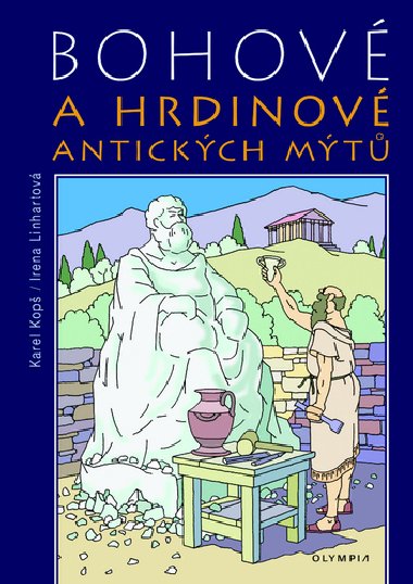 Bohov a hrdinov antickch mt - Karel Kop; Irena Linhartov