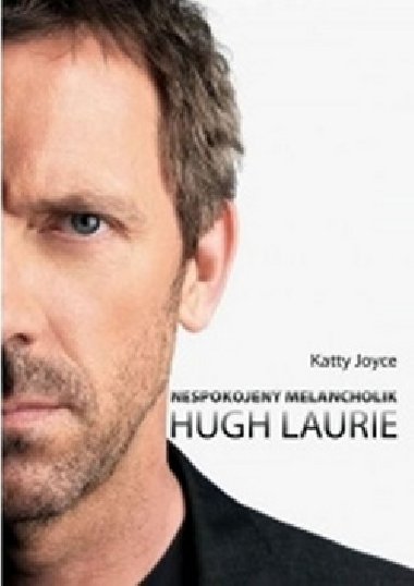 Hugh laurie nespokojen melancholik - Katty Joyce