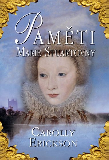 Pamti Marie Stuartovny - Carolly Erickson