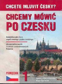 Chcete mluvit esky? - Chcemy Mwi Po Czesku? 1 - Uebnice etiny pro polsky mluvc - Elga echov, Helena Remediosov