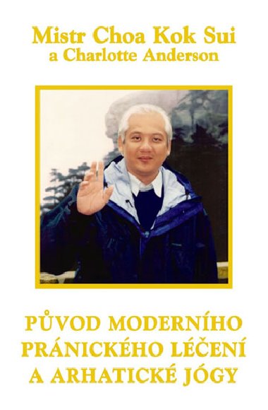 Pvod modernho prnickho len a arhatick jgy - Kok Sui Choa; Charlotte Anderson