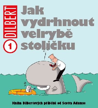 Dilbert: jak vydrhnout velryb stoliku - Scott Adams