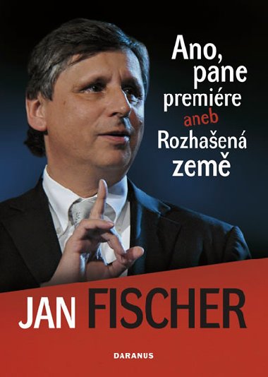 Ano, pane premire aneb rozhaen zem - Jan Fischer