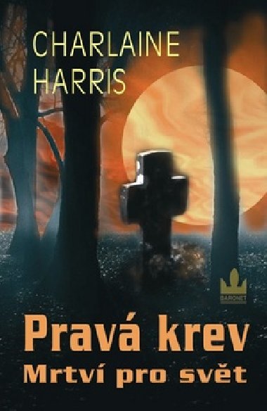 Prav krev: Mrtv pro svt - Charlaine Harris