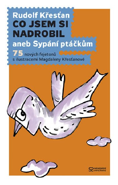 Co jsem si nadrobil aneb Sypání ptáčkům - Rudolf Křesťan