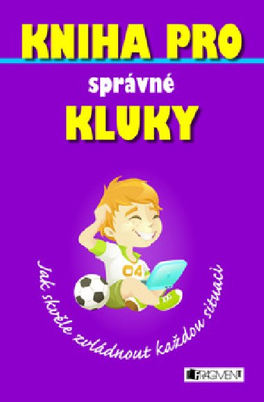 Kniha pro správné kluky jak skvěle zvládnout každou situaci - Sally Norton