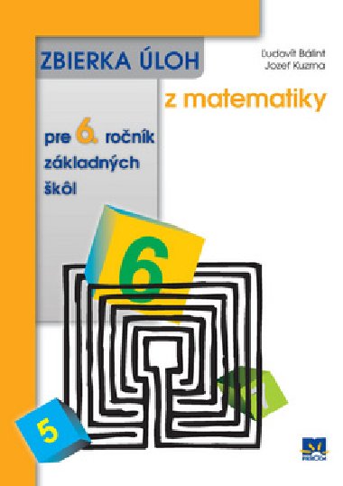 Zbierka loh z matematiky pre 6. ronk zkladnch kl - udovt Blint; Jozef Kuzma