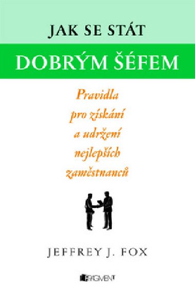 Jak se stt dobrm fem - Jeffrey J. Fox