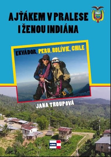 Ajťákem v pralese i ženou indiána - Jana Troupová