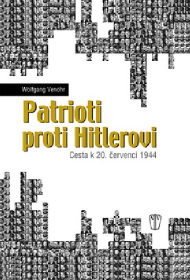 Patrioti proti hitlerovi - Wolfgang Venohr
