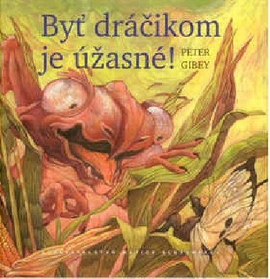 Byť dráčikom je úžasné! - Peter Gibey; Zuzana Bruncková Bočkayová