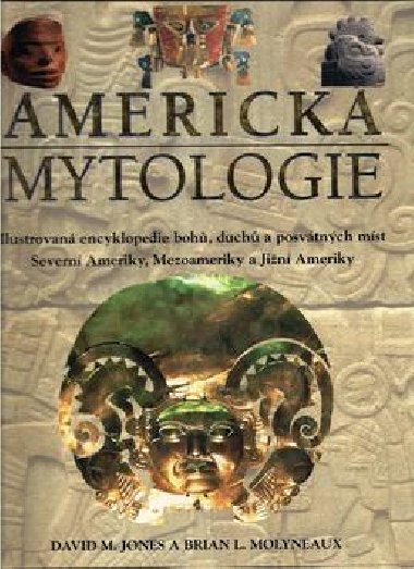 Americk mytologie - David M. Jones; Brian L. Molyneaux