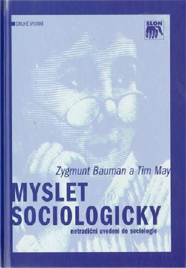 Myslet sociologicky - Netradin uveden do sociologie - Zygmunt Bauman; Tim May