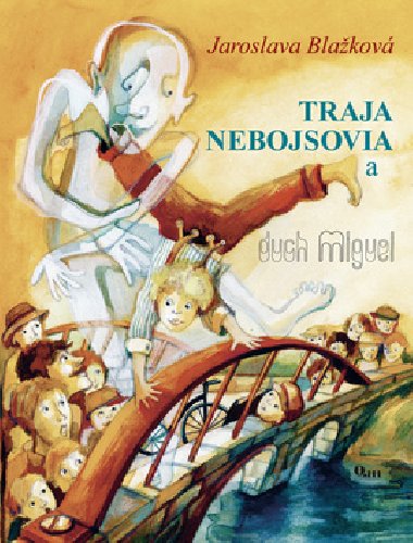 Traja nebojsovia a duch miguel - Jaroslava Blakov