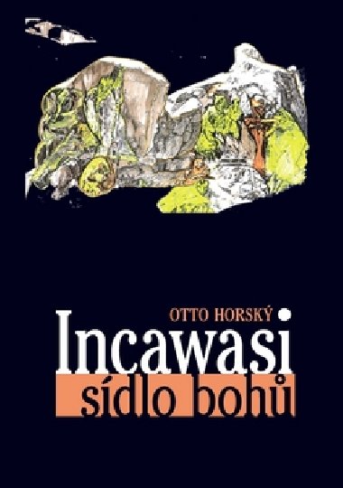 Incawasi sídlo bohů - Otto Horský