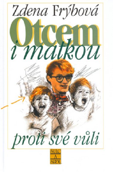 Otcem i matkou proti sv vli - Zdena Frbov; Vclav Rytina