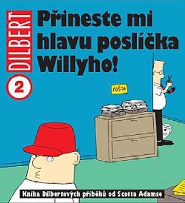 Dilbert: pineste mi hlavu poslka willyho! - Scott Adams
