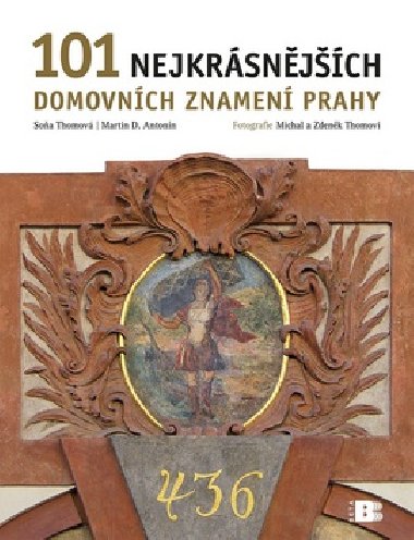 101 nejkrsnjch domovnch znamen prahy - Soa Thomov; Martina D. Antonn; Michal Thoma