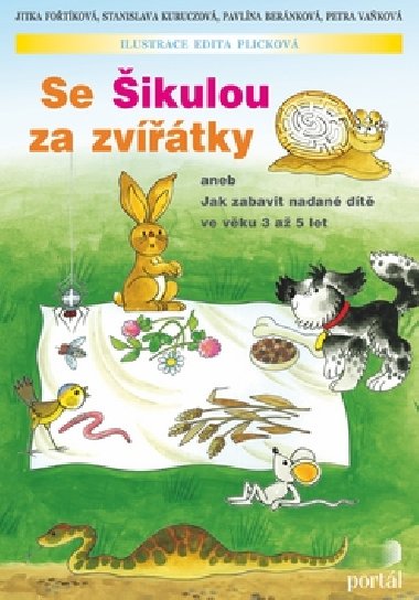 Se Šikulou za zvířátky aneb Jak zabavit nadané dítě ve věku 3 až 5 let - Jitka Fořtíková