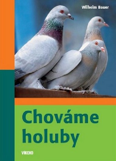 Chovme holuby - Wilhelm Bauer