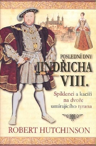 Posledn dny jindicha viii. - Robert Hutchinson