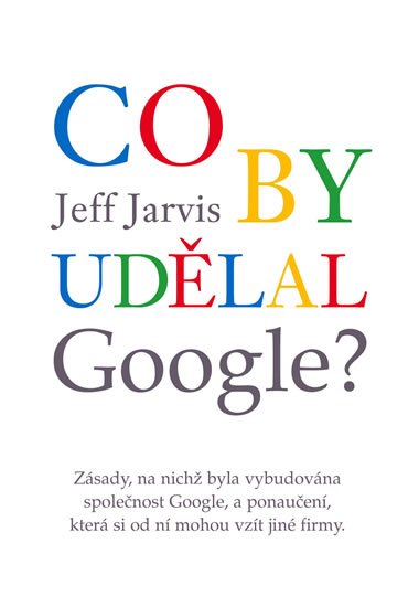 Co by udlal google? - Jeff Jarvis