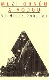 Mezi ohnm a vodou - Vladimr Vokolek