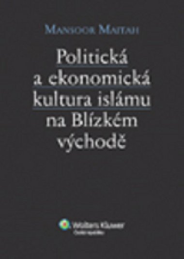 Politick a ekonomick kultura islmu n blzkm vchod - Mansoor Maitah