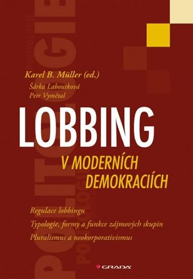 Lobbing v modernch demokracich - Karel B. Mller; rka Laboutkov; Petr Vymtal